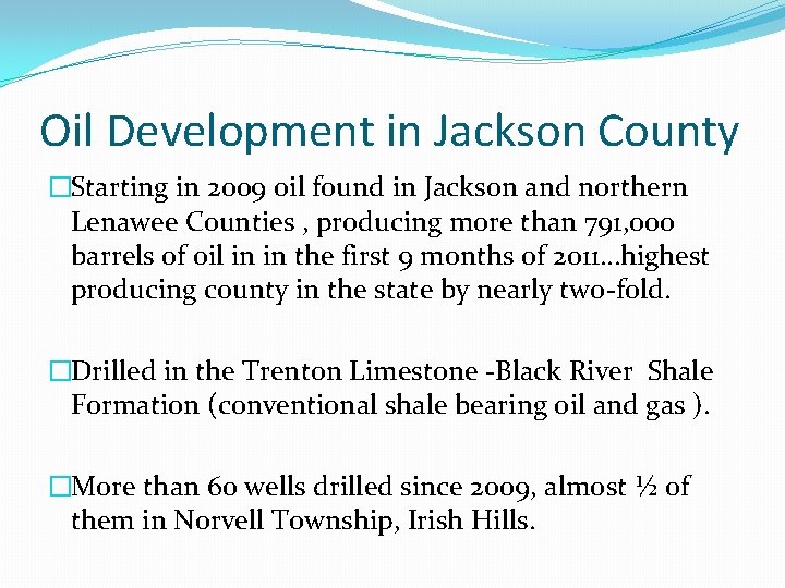 Oil Development in Jackson County �Starting in 2009 oil found in Jackson and northern