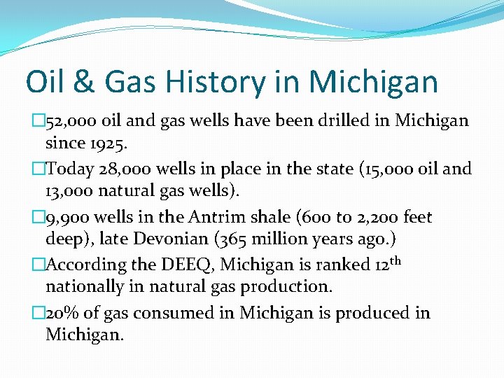 Oil & Gas History in Michigan � 52, 000 oil and gas wells have