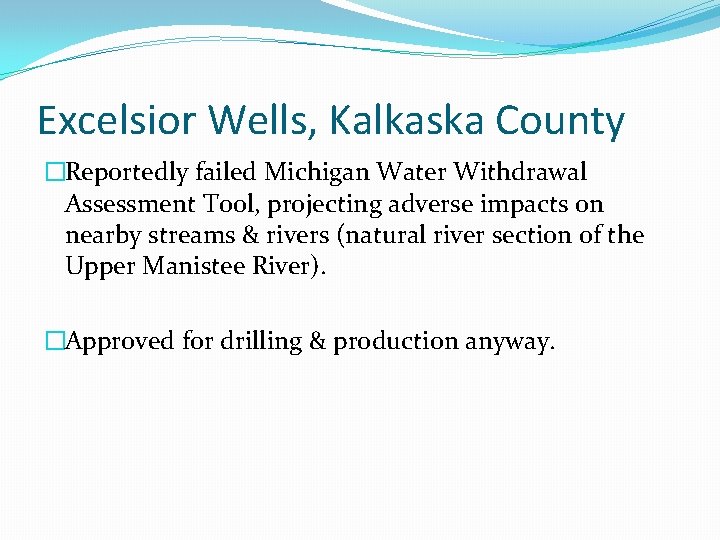 Excelsior Wells, Kalkaska County �Reportedly failed Michigan Water Withdrawal Assessment Tool, projecting adverse impacts