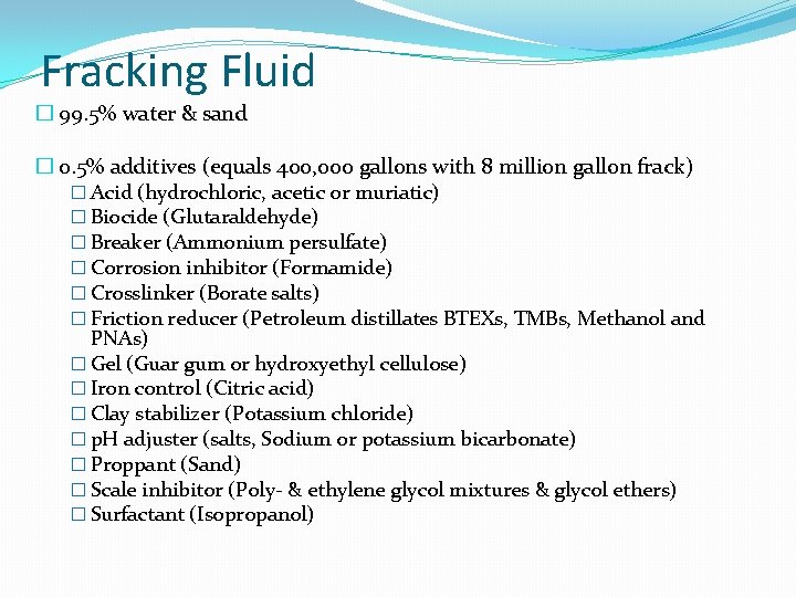 Fracking Fluid � 99. 5% water & sand � 0. 5% additives (equals 400,