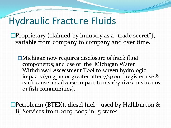 Hydraulic Fracture Fluids �Proprietary (claimed by industry as a “trade secret”), variable from company