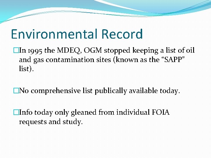 Environmental Record �In 1995 the MDEQ, OGM stopped keeping a list of oil and