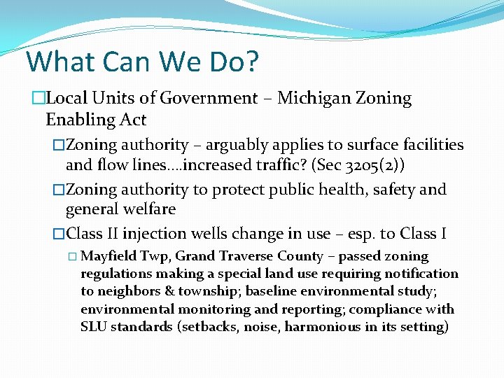 What Can We Do? �Local Units of Government – Michigan Zoning Enabling Act �Zoning