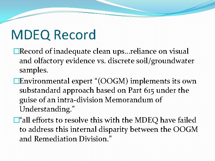 MDEQ Record �Record of inadequate clean ups…reliance on visual and olfactory evidence vs. discrete