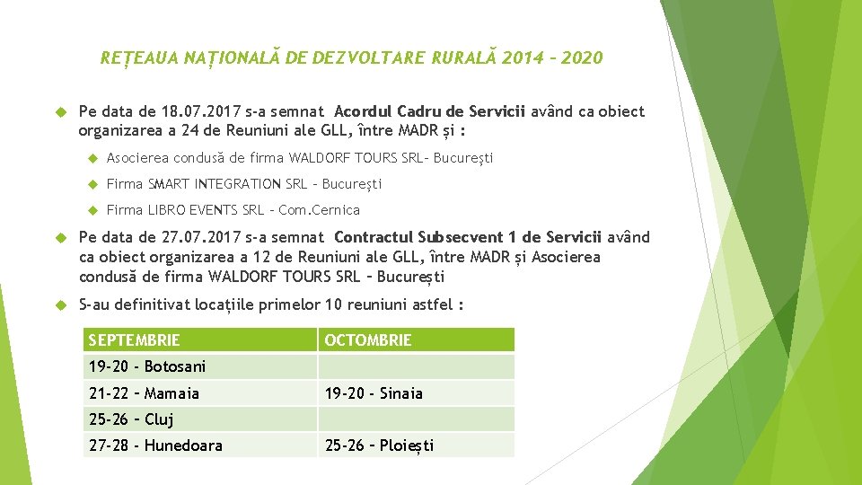 REȚEAUA NAȚIONALĂ DE DEZVOLTARE RURALĂ 2014 - 2020 Pe data de 18. 07. 2017