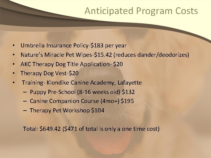Anticipated Program Costs • • • Umbrella Insurance Policy-$183 per year Nature’s Miracle Pet