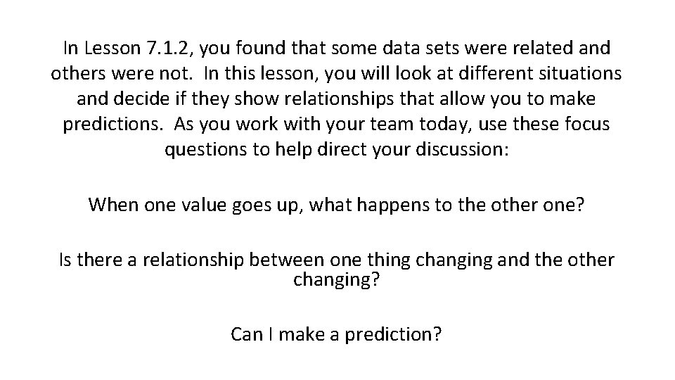 In Lesson 7. 1. 2, you found that some data sets were related and In Lesson 7. 1. 2, you found that some data sets were related and