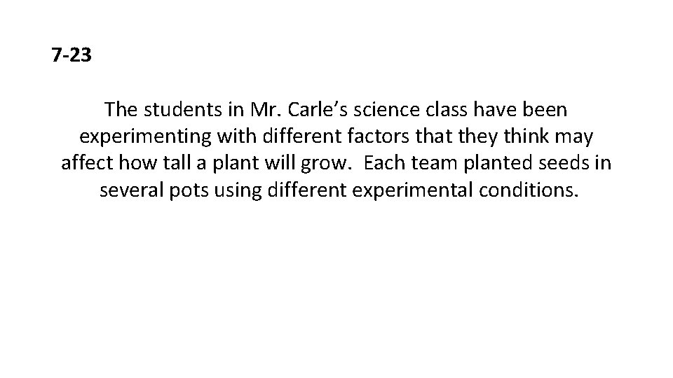 7 -23 The students in Mr. Carle’s science class have been experimenting with different 7 -23 The students in Mr. Carle’s science class have been experimenting with different
