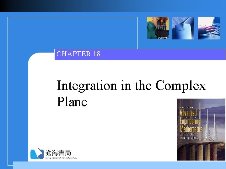 CHAPTER 18 Integration in the Complex Plane 