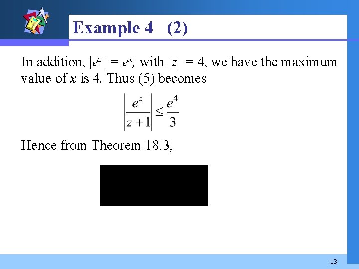 Example 4 (2) In addition, |ez| = ex, with |z| = 4, we have