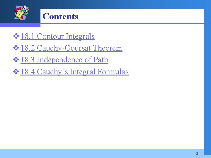 Contents v 18. 1 Contour Integrals v 18. 2 Cauchy-Goursat Theorem v 18. 3