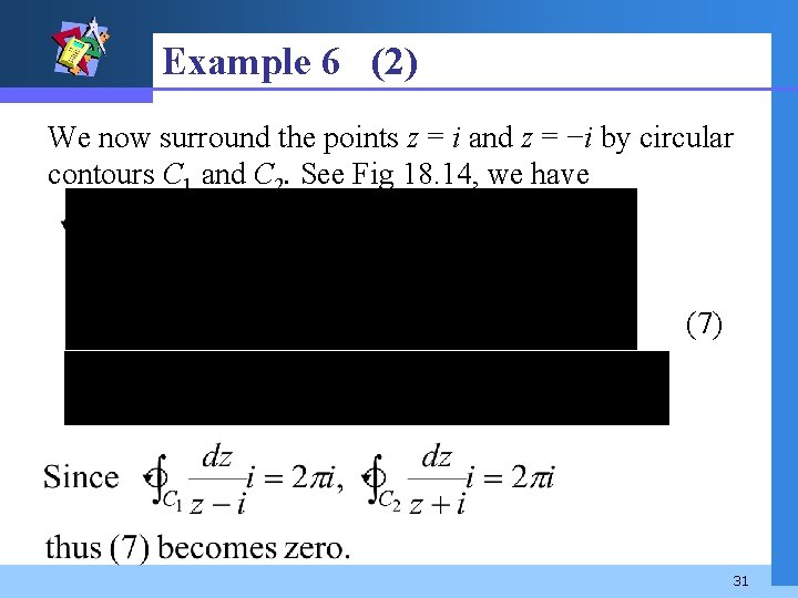 Example 6 (2) We now surround the points z = i and z =