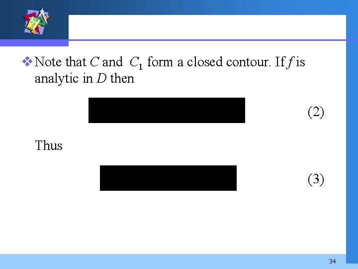 v Note that C and C 1 form a closed contour. If f is