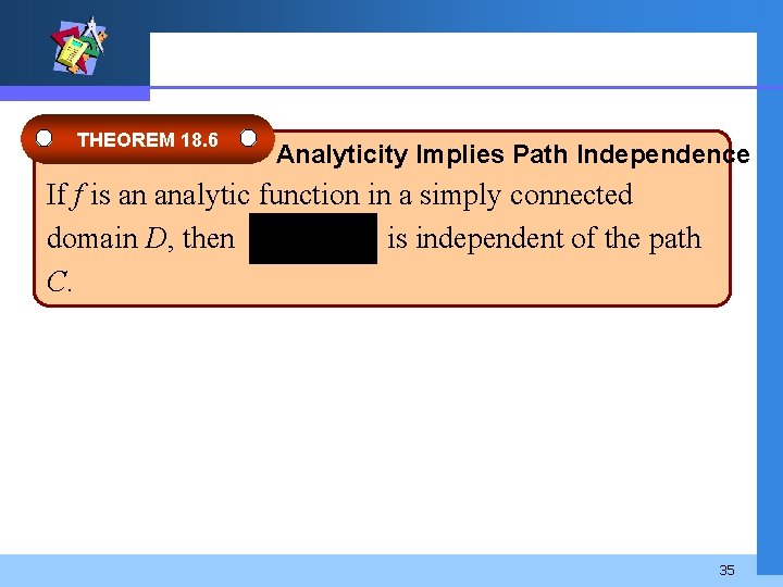 THEOREM 18. 6 Analyticity Implies Path Independence If f is an analytic function in