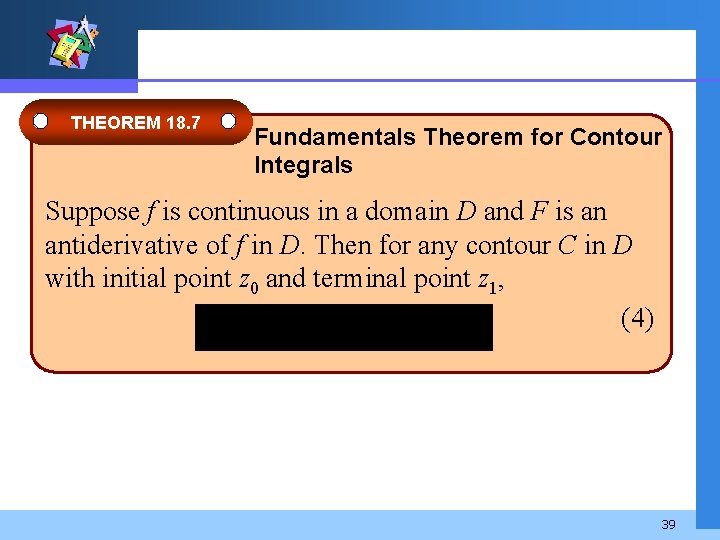 THEOREM 18. 7 Fundamentals Theorem for Contour Integrals Suppose f is continuous in a