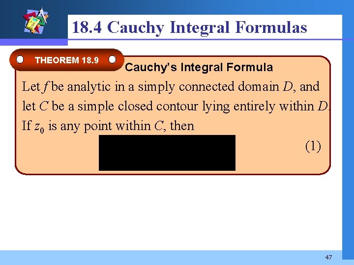 18. 4 Cauchy Integral Formulas THEOREM 18. 9 Cauchy’s Integral Formula Let f be