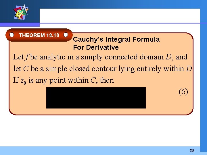 THEOREM 18. 10 Cauchy’s Integral Formula For Derivative Let f be analytic in a