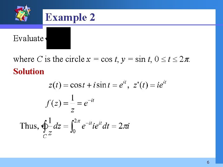 Example 2 Evaluate where C is the circle x = cos t, y =