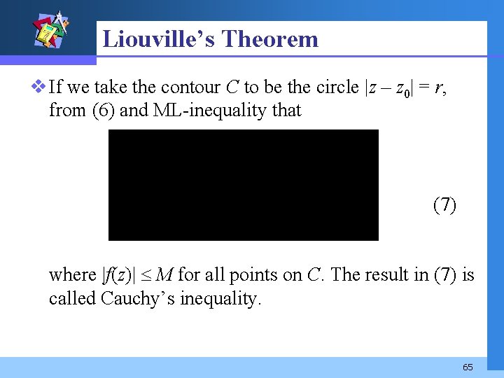 Liouville’s Theorem v If we take the contour C to be the circle |z