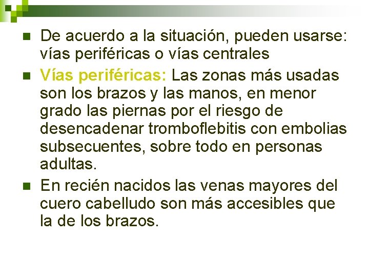 n n n De acuerdo a la situación, pueden usarse: vías periféricas o vías n n n De acuerdo a la situación, pueden usarse: vías periféricas o vías
