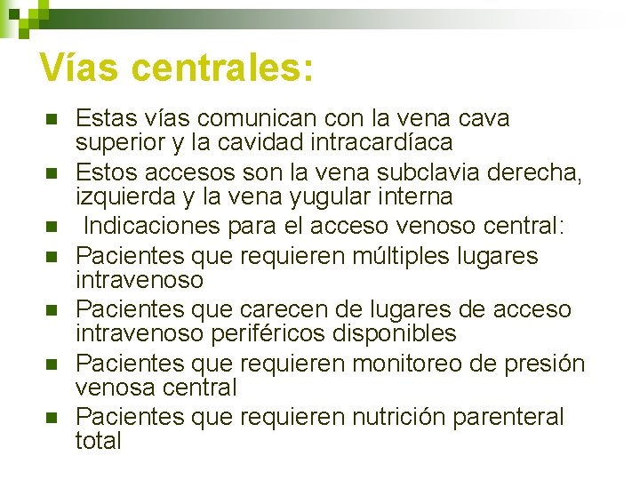 Vías centrales: n n n n Estas vías comunican con la vena cava superior Vías centrales: n n n n Estas vías comunican con la vena cava superior