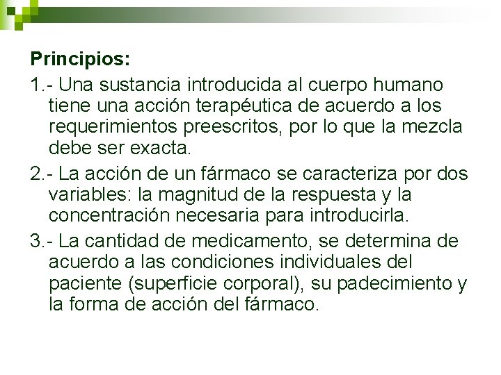 Principios: 1. - Una sustancia introducida al cuerpo humano tiene una acción terapéutica de Principios: 1. - Una sustancia introducida al cuerpo humano tiene una acción terapéutica de