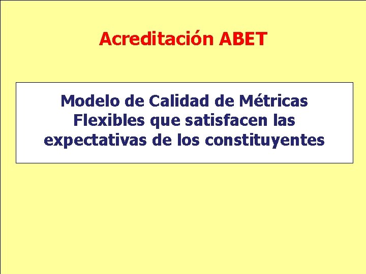 Acreditación ABET Modelo de Calidad de Métricas Flexibles que satisfacen las expectativas de los