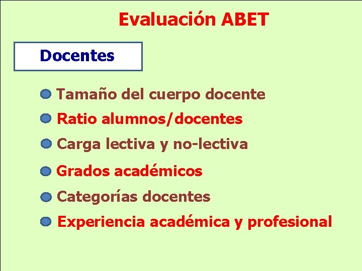 Evaluación ABET Docentes Tamaño del cuerpo docente Ratio alumnos/docentes Carga lectiva y no-lectiva Grados