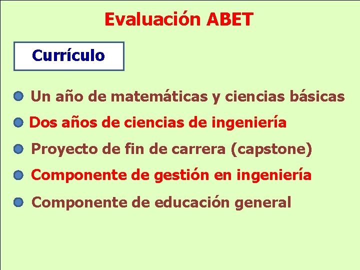 Evaluación ABET Currículo Un año de matemáticas y ciencias básicas Dos años de ciencias