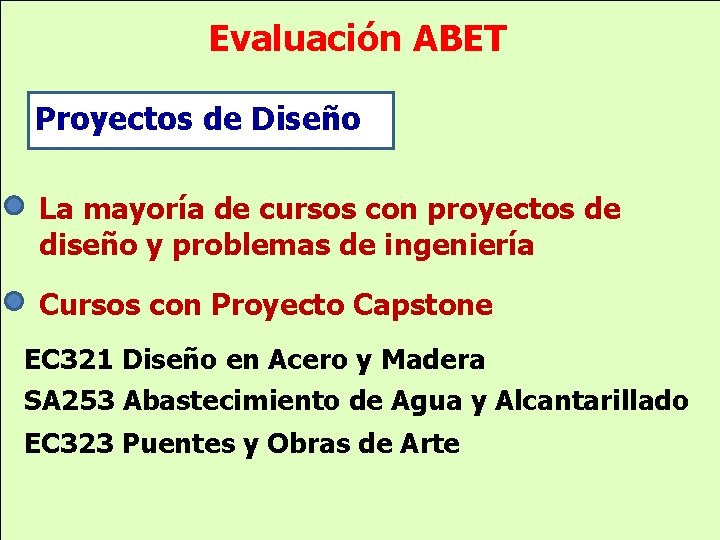 Evaluación ABET Proyectos de Diseño La mayoría de cursos con proyectos de diseño y