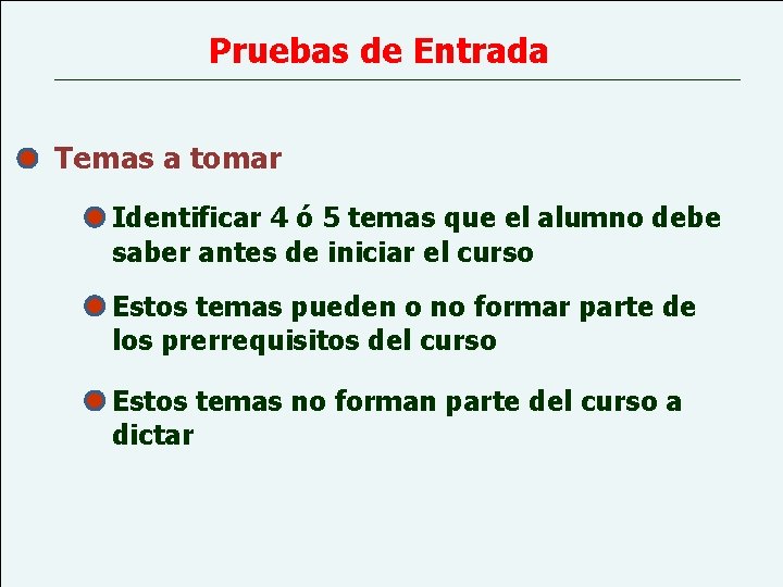 Pruebas de Entrada Temas a tomar Identificar 4 ó 5 temas que el alumno