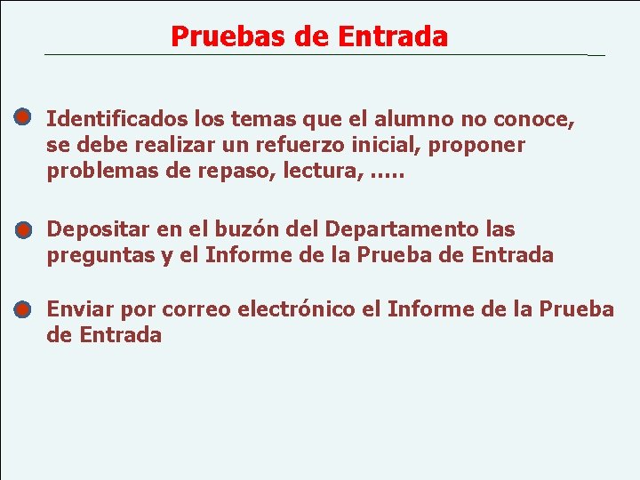 Pruebas de Entrada Identificados los temas que el alumno no conoce, se debe realizar