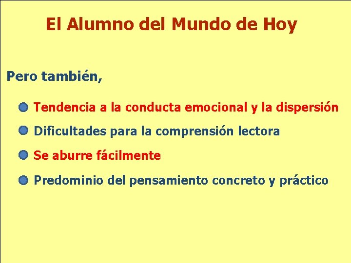 El Alumno del Mundo de Hoy Pero también, Tendencia a la conducta emocional y