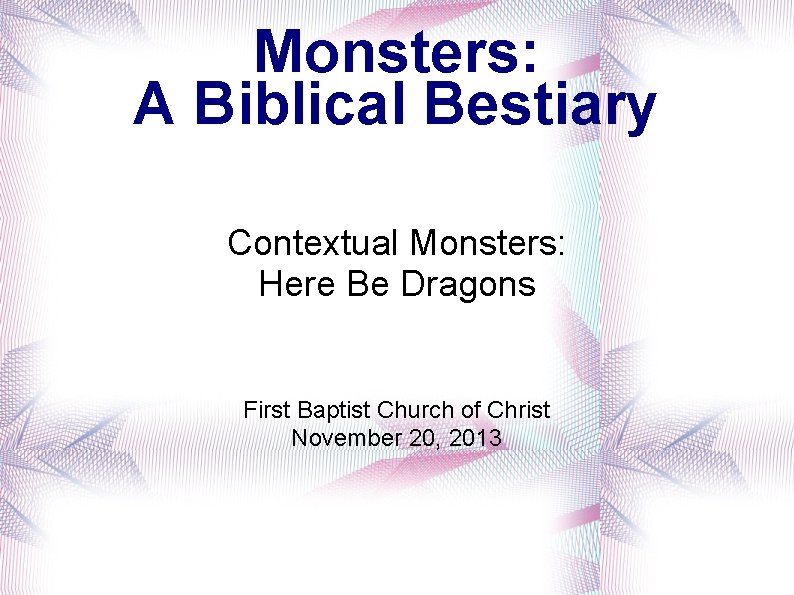 Monsters: A Biblical Bestiary Contextual Monsters: Here Be Dragons First Baptist Church of Christ