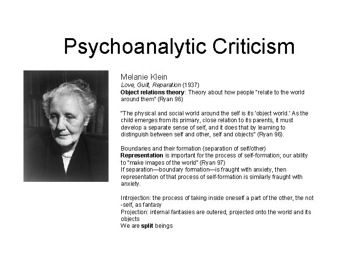 Psychoanalytic Criticism Melanie Klein Love, Guilt, Reparation (1937) Object relations theory: Theory about how