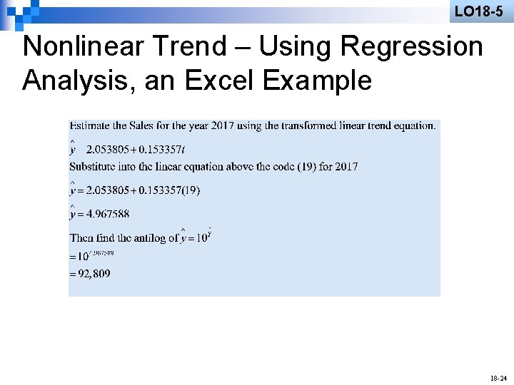 LO 18 -5 Nonlinear Trend – Using Regression Analysis, an Excel Example 18 -24