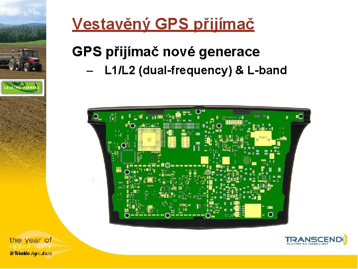 Vestavěný GPS přijímač nové generace – L 1/L 2 (dual-frequency) & L-band 