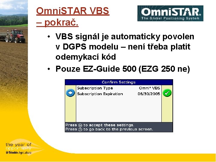 Omni. STAR VBS – pokrač. • VBS signál je automaticky povolen v DGPS modelu