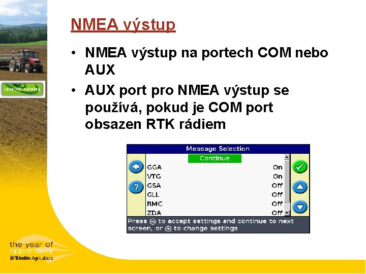 NMEA výstup • NMEA výstup na portech COM nebo AUX • AUX port pro