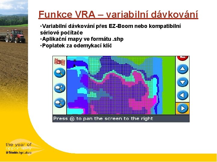 Funkce VRA – variabilní dávkování • Variabilní dávkování přes EZ-Boom nebo kompatibilní sériové počítače