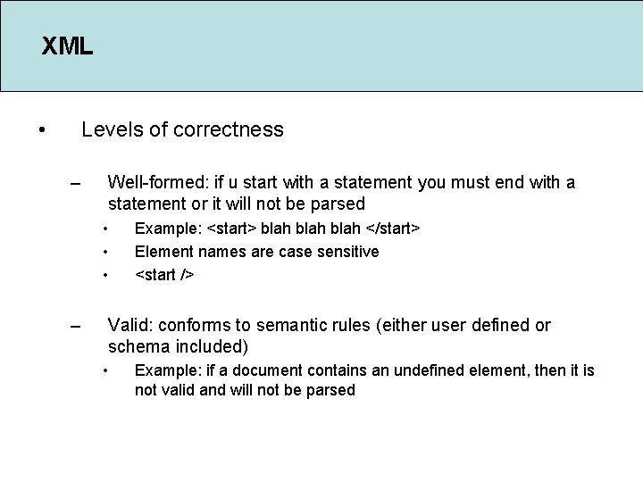 XML • Levels of correctness – Well-formed: if u start with a statement you