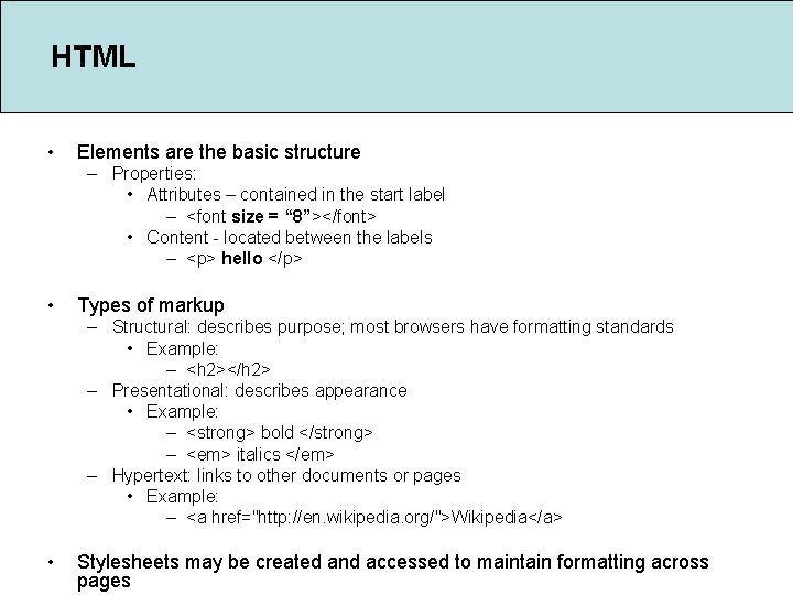 HTML • Elements are the basic structure – Properties: • Attributes – contained in