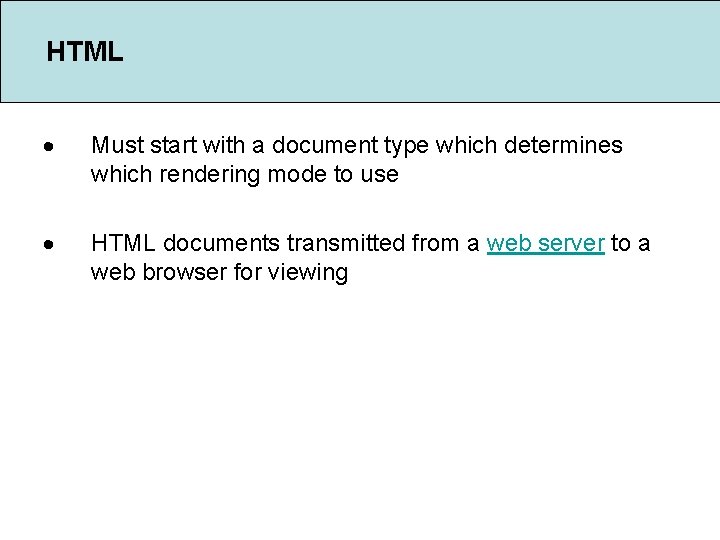 HTML Must start with a document type which determines which rendering mode to use