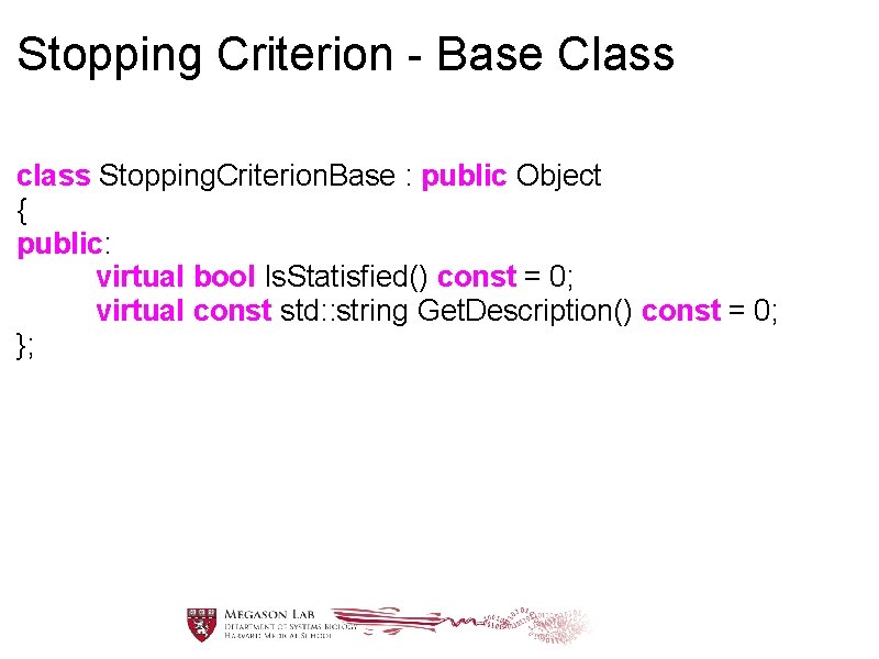 Stopping Criterion - Base Class class Stopping. Criterion. Base : public Object { public: