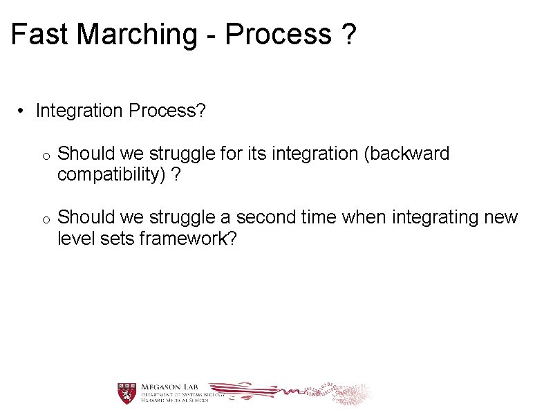 Fast Marching - Process ? • Integration Process? o Should we struggle for its