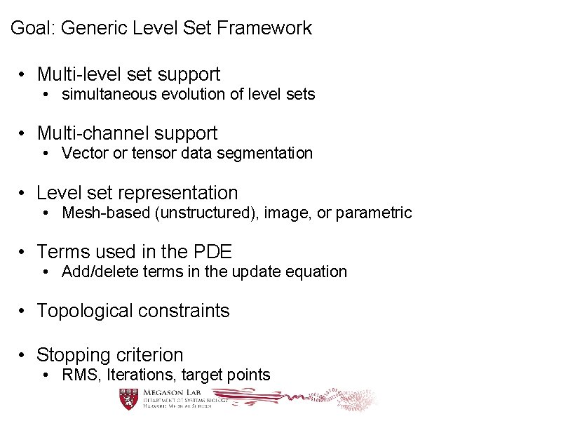 Goal: Generic Level Set Framework • Multi-level set support • simultaneous evolution of level