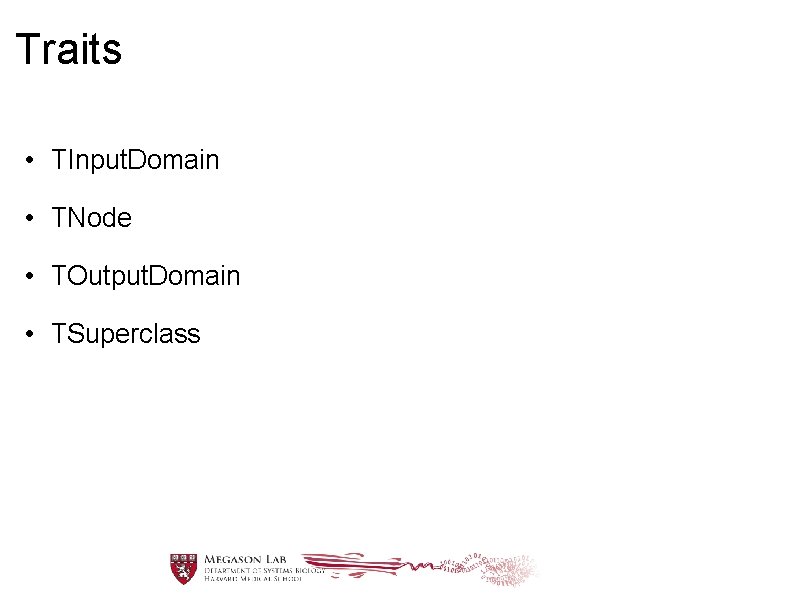 Traits • TInput. Domain • TNode • TOutput. Domain • TSuperclass 