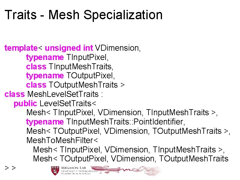 Traits - Mesh Specialization template< unsigned int VDimension, typename TInput. Pixel, class TInput. Mesh.