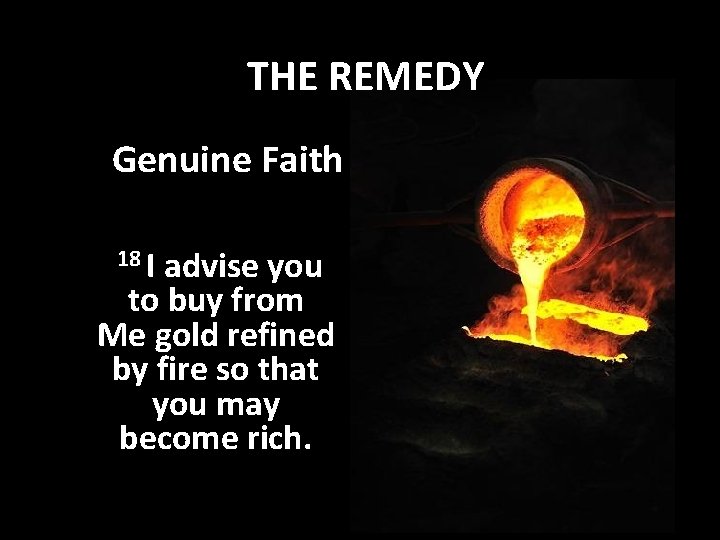 THE REMEDY Genuine Faith 18 I advise you to buy from Me gold refined
