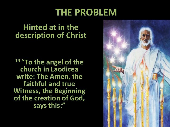 THE PROBLEM Hinted at in the description of Christ 14 “To the angel of